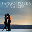 Tango Polka & Valzer
