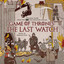 Game of Thrones: The Last Watch (