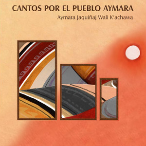 Cantos por el Pueblo Aymara (Ayma