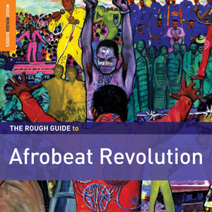 The Rough Guide To Afrobeat Revol