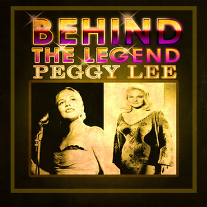 Behind The Legend - Peggy Lee