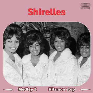 The Shirelles Medley 2: You Don't