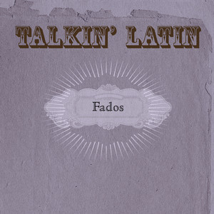 Talkin Latin Vol. 4: Fados