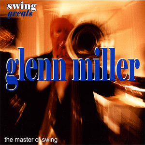Swing Greats: Glenn Miller