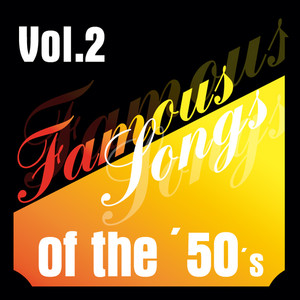 Famous Songs Of The 50s - Vol. 2