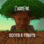 Roots & Fruits