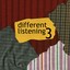 Different Listening, Vol. 3