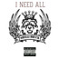 I Need All