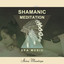 Shamanic Meditation (Spa Music)