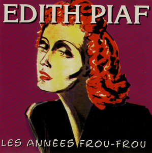 Les Années Frou-Frou: Edith Piaf