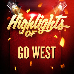 Highlights of Go West