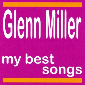 My Best Songs - Glenn Miller And 