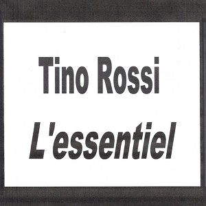 Tino Rossi - L'essentiel