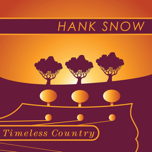 Timeless Country: Hank Snow