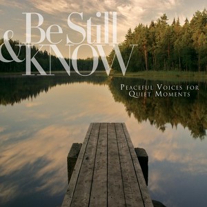 Be Still & Know: Peaceful Voices 