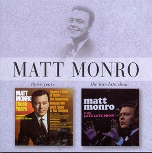 Matt Monro: These Years/late Late