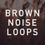 Brown Noise Loops