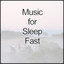 Music for Sleep Fast