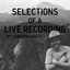 Selections of a Live Recording