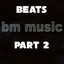 BEATS bm music Pt. 2