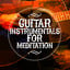 Guitar Instrumentals for Meditati