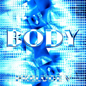 Body - Prelude V