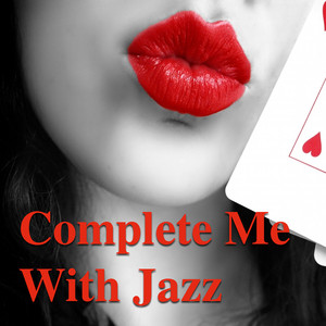 Complete Me With Jazz