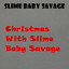 Christmas with Slime Baby Savage