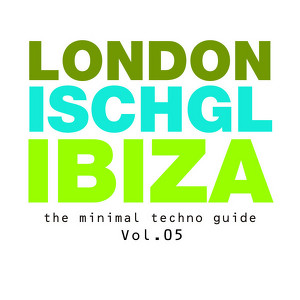 London - Ischgl - Ibiza Vol.05
