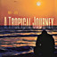 A Tropical Journey