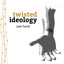 Twisted Ideology
