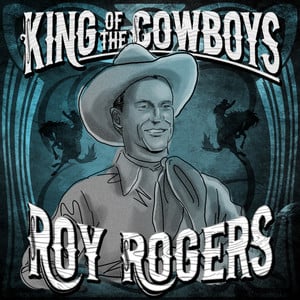 King Of The Cowboys - Roy Rogers