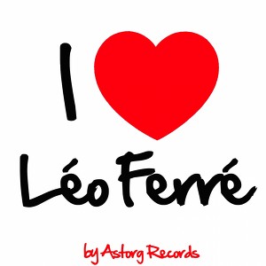 I Love Léo Ferré