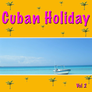 Cuban Holiday Vol 2