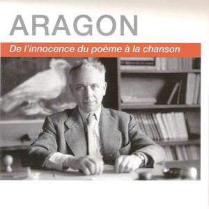 Aragon : De L'innocence Du Poème 