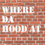 Where Da Hood At