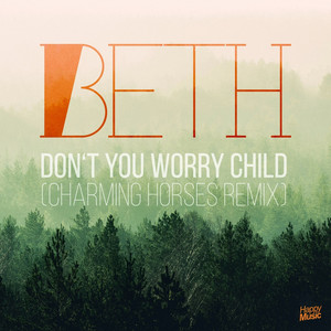 Don't You Worry Child - REMIXES