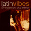 Latin Vibes Ep Collection (club E