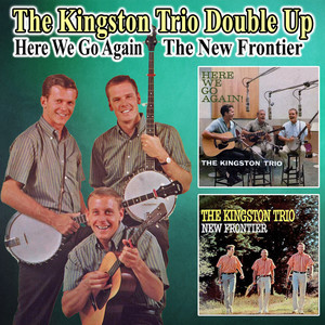The Kingston Trio Double Up, Here