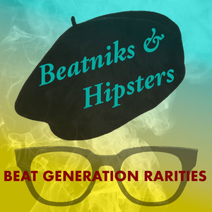 Beatniks & Hipsters: Beat Generat