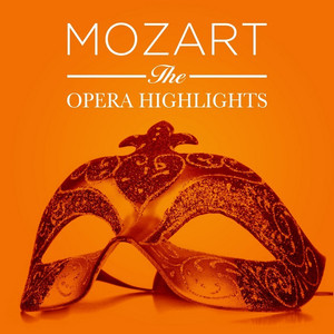 Mozart: The Opera Highlights