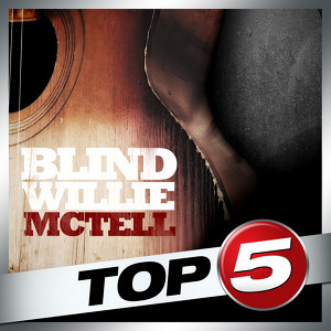 Top 5 - Blind Willie Mctell - Ep