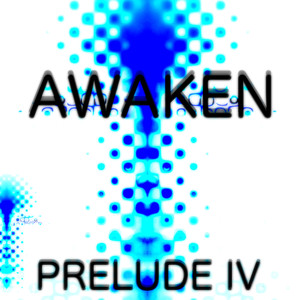 Awaken - Prelude IV