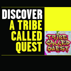 Discover A Tribe Called Quest