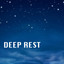 Deep Rest - Music to Sleep Deeply