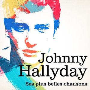 Johnny Hallyday - Ses Plus Belles