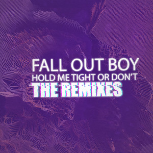 HOLD ME TIGHT OR DON'T (The Remix