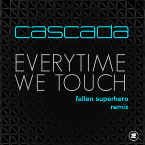 Everytime We Touch (Fallen Superh