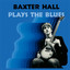 Baxter Hall Plays the Blues
