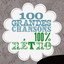 100 Grandes Chansons 100% Rétro